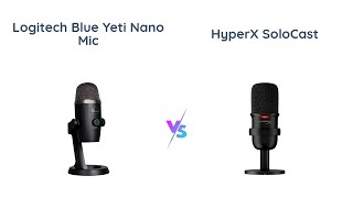 Logitech Yeti Nano vs HyperX SoloCast Which Mic is Best for You [upl. by Smitty359]