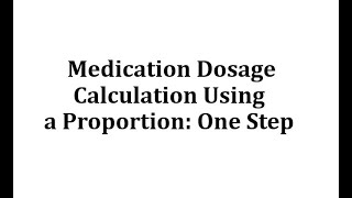 Ex 1 Medication Dosage Calculation Using a Proportion  One Step [upl. by Ahseei904]