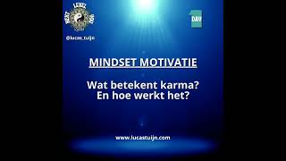 Mindset Motivatie  Wat betekent en hoe werkt karma  Holistisch [upl. by Ikin]