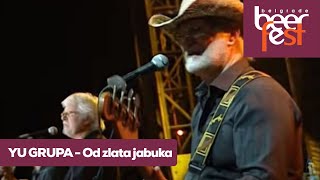 YU GRUPA  Od zlata jabuka live  Belgrade Beer Fest [upl. by Alema936]