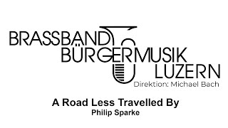 A Road Less Travelled By Philip Sparke [upl. by Marjie]