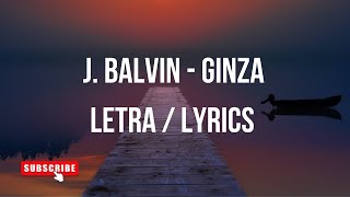 J Balvin  Ginza Letra  Lyrics  Si necesita reggaetón dale [upl. by Kinata]