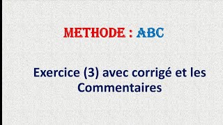 Méthode ABC  Exercice 3 avec corrigé et les commentaires [upl. by Nnylhsa]