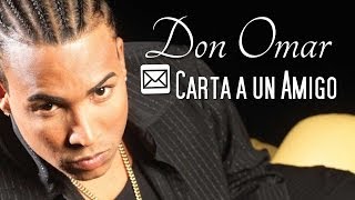 Don Omar  Carta a Un Amigo [upl. by Nurat]