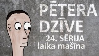 Pētera dzīve  laika mašīna 24 sērija [upl. by Viridissa]