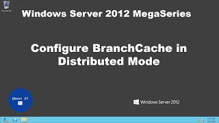 Configure BranchCache in Distributed Mode on Windows Server 2012 [upl. by Serene]