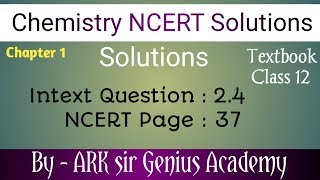 Solutions and Colligative properties  NCERT Solutions Intext Question  24  NCERT page 37 [upl. by Alviani581]