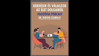 Kérdések és válaszok az élet dolgairól  filozófia podcast [upl. by Stamata]