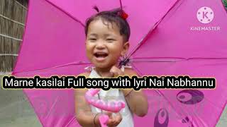 MarneKasailaiFullSongwithlyricsNaiNabhannuLa2PremPariyar 2018 [upl. by Nnoved]