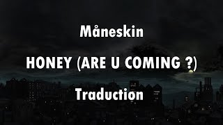 Måneskin  HONEY ARE U COMING   Traduction [upl. by Pahl]