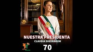 Episodio 70  Nuestra Presidenta Claudia Sheinbaum [upl. by Nostaw135]