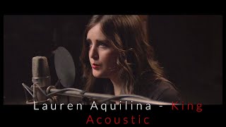 Lauren Aquilina  King  Acoustic [upl. by Alderson383]