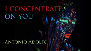 Antonio Adolfo  I concentrate on you [upl. by Lohner]