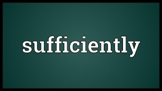 Sufficiently Meaning [upl. by Calista]