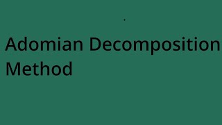 Adomian Decomposition method [upl. by Aisaim]