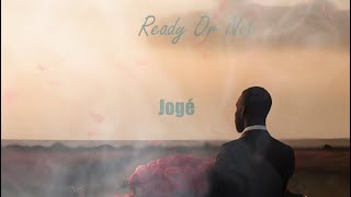 Jogé  Ready Or Not Lyrics [upl. by Daron796]