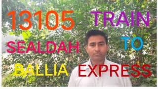 TRAIN 13105 SEALDAH TO BALLIA EXPRESS VIA MOHIUDDINNAGAR [upl. by Hagar957]