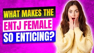 What Makes the ENTJ Female So Enticing [upl. by Drexler]