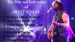 Arijit Singh Sad jukebox 💔🥀  lofi jukebox  Best Jukebox💔🥀 [upl. by Eseilenna]