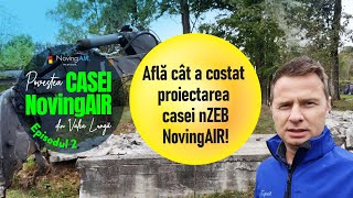 Cât a costat proiectarea casei nZEB NovingAIR – Episodul 2 din Povestea Casei NovingAIR [upl. by Aratnahs]