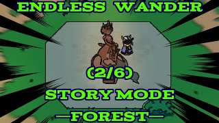 ENDLESS WANDER STORY MODE M1 26 FOREST [upl. by Aiclef17]