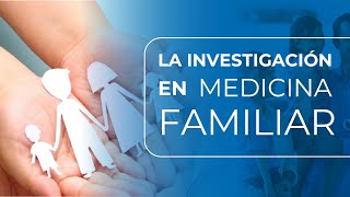 Investigación en Medicina Familiar Avances y Desafíos en la Atención Primaria [upl. by Suhail]