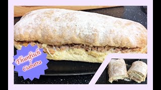 Thunfisch Ciabatta ⎢Ciabatta Rezept⎢Schnelles Rezept ⎢Das kann Jeder [upl. by Ethelbert587]