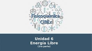 Fisicoquímica CiBEx  Modulo 6 Parte 1  Energía libre [upl. by Emawk]