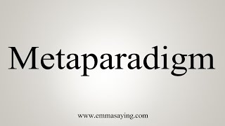 How To Say Metaparadigm [upl. by Gnut]