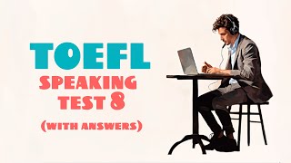 TOEFL SPEAKING PRACTICE TEST 8  NEW 2024 with answers [upl. by Clemen]