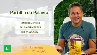 Sorrindo pra Vida 25032024 Partilha da Palavra com Márcio Mendes [upl. by Ocirrej]