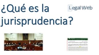 ¿Qué es la Jurisprudencia  Legal Web [upl. by Anaul]