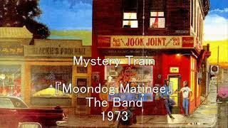 THE BAND／ミステリー・トレイン Mystery Train （1973年） [upl. by Liz]