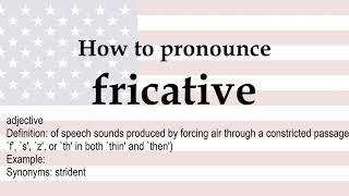 How to pronounce fricative  meaning [upl. by Ativ630]