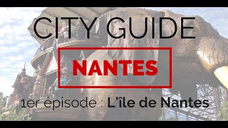 CITY GUIDE NANTES  Episode 1  Ile de Nantes [upl. by Rye694]