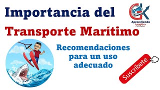 Importancia del transporte marítimo y recomendaciones para un uso adecuado [upl. by Ardnasela]