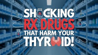 🛑 The Hidden Dangers Rx Medications That Damage Your Thyroid and Cause Hypothyroidism  Thyroid [upl. by Shannen]