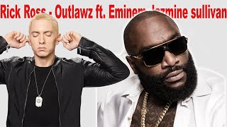 Rick Ross  Outlawz ft EminemJazmine sullivan Remix [upl. by Nnoj187]