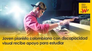 Joven pianista colombiano con discapacidad visual recibe apoyo para estudiar en Berklee [upl. by Anul]