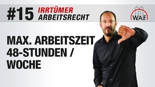 Arbeitsrecht Irrtümer 15  Eine 48StundenWoche ist die maximale Arbeitszeit  Betriebsrat Video [upl. by Eitak]