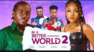 IN A BETTER WORLD 2 LATEST NIGERIAN NOLLYWOOD 2024movies  ANGEL UNIGWE PETER KOMBA ATEWE WOODE [upl. by Haidedej]