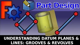 FreeCAD Understanding how Datum Planes and Datum Lines Work With Grooves and Revolves [upl. by Ettelracs]