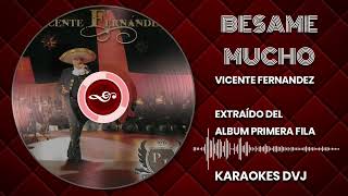 KARAOKE BESAME MUCHO VICENTE FERNANDEZ [upl. by Alansen]