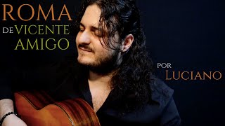 Luciano  ROMA  VICENTE AMIGO Cover [upl. by Yahska225]