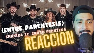 Shakira Ft Grupo Frontera quotEntre Parentesisquot  REACCION [upl. by Arianne]