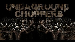 Undaground Choppers 1  2013 [upl. by Golightly986]