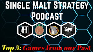 Top 5 Games From Our Past  Single Malt Strategy  Episode 87 [upl. by Essex443]