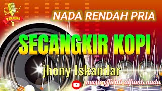 SECANGKIR KOPI KARAOKE LIRIK JHONNY ISKANDAR NADA RENDAH PRIA [upl. by Stefan]