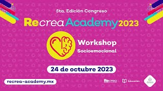 Workshops Recrea Academy 2023  Socioemocional  24 de octubre [upl. by Nyltyak]