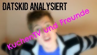 KuchenTV ist doof  DatSKID Analysiert [upl. by Ardna]